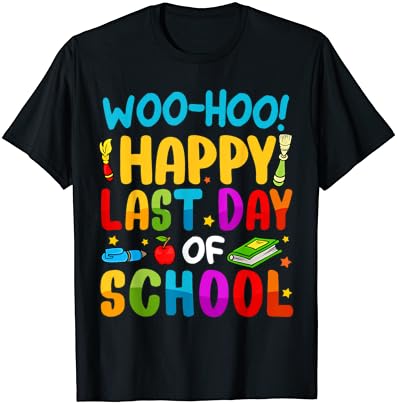 Тениска Woo Hoo Happy Last Day of School За Учители и ученици