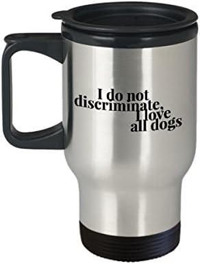 CreativeXpressCo Аз Не дискриминирую, Аз обичам всички Кучета, Пътна чаша, подарък за любителите на кучета,